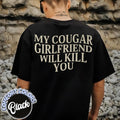 My Cougar Girlfriend Will Kill You Comfort Colors - Adult & Kids T-Shirts, Sweatshirts & Hoodies apparel design preview 1