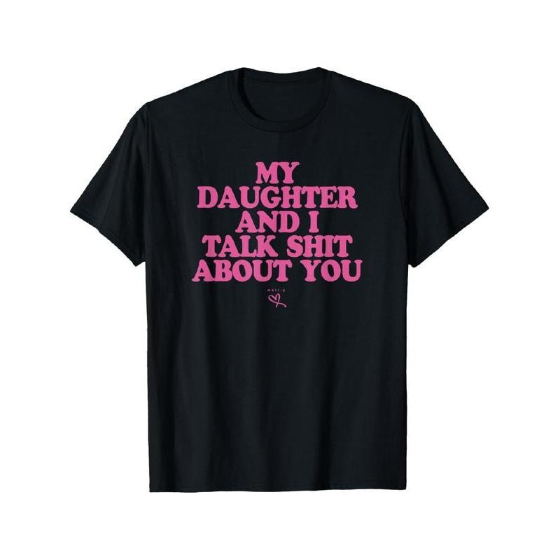 My Daughter I Talk Shit About You Funny Mom Summer - Adult & Kids T-Shirts, Sweatshirts & Hoodies apparel design preview 1