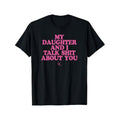 My Daughter I Talk Shit About You Funny Mom Summer - Adult & Kids T-Shirts, Sweatshirts & Hoodies apparel design preview 1
