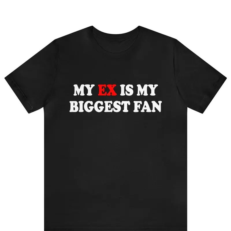My Ex Is Biggest Fan Funny X Girlfriend I Love - Adult & Kids T-Shirts, Sweatshirts & Hoodies apparel design preview 1