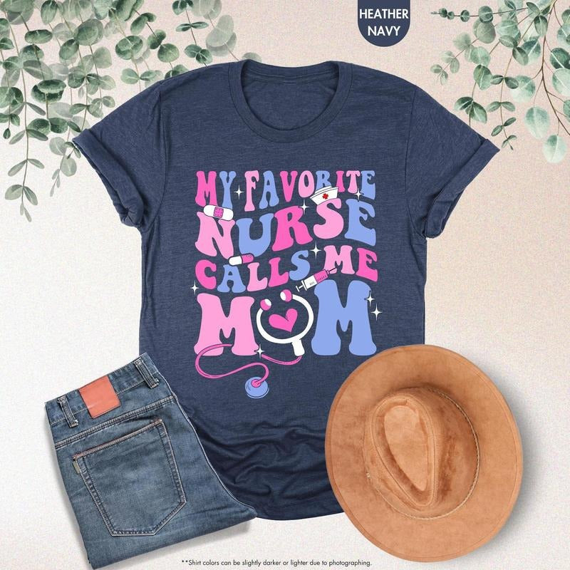My Favorite Nurse Calls Me Mom Nursing Appreciation - Adult & Kids T-Shirts, Sweatshirts & Hoodies apparel design preview 1