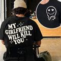 My Girlfriend Will Kill You Funny Gag Boyfriend Meme - Adult & Kids T-Shirts, Sweatshirts & Hoodies apparel design preview 1