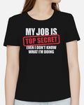 My Job Is Top Secret Even I Don'T Know What I'M Doing - Adult & Kids T-Shirts, Sweatshirts & Hoodies apparel design preview 1