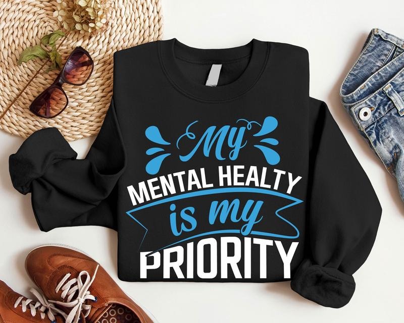 My Mental Health Is Priority Motivational Self Love - Adult & Kids T-Shirts, Sweatshirts & Hoodies apparel design preview 1