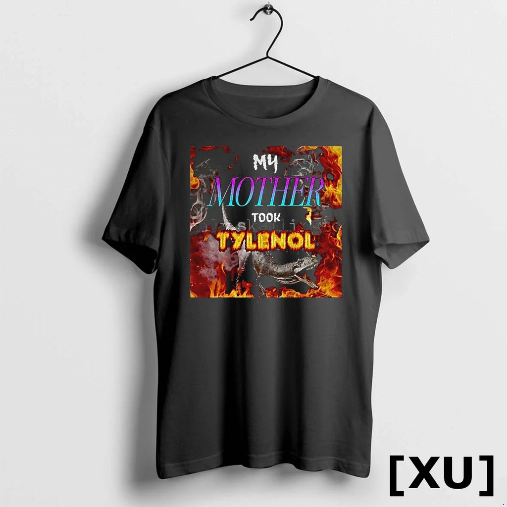 My Mother Took Tylenol Acetaminophen Political Funny - Adult & Kids T-Shirts, Sweatshirts & Hoodies apparel design preview 1
