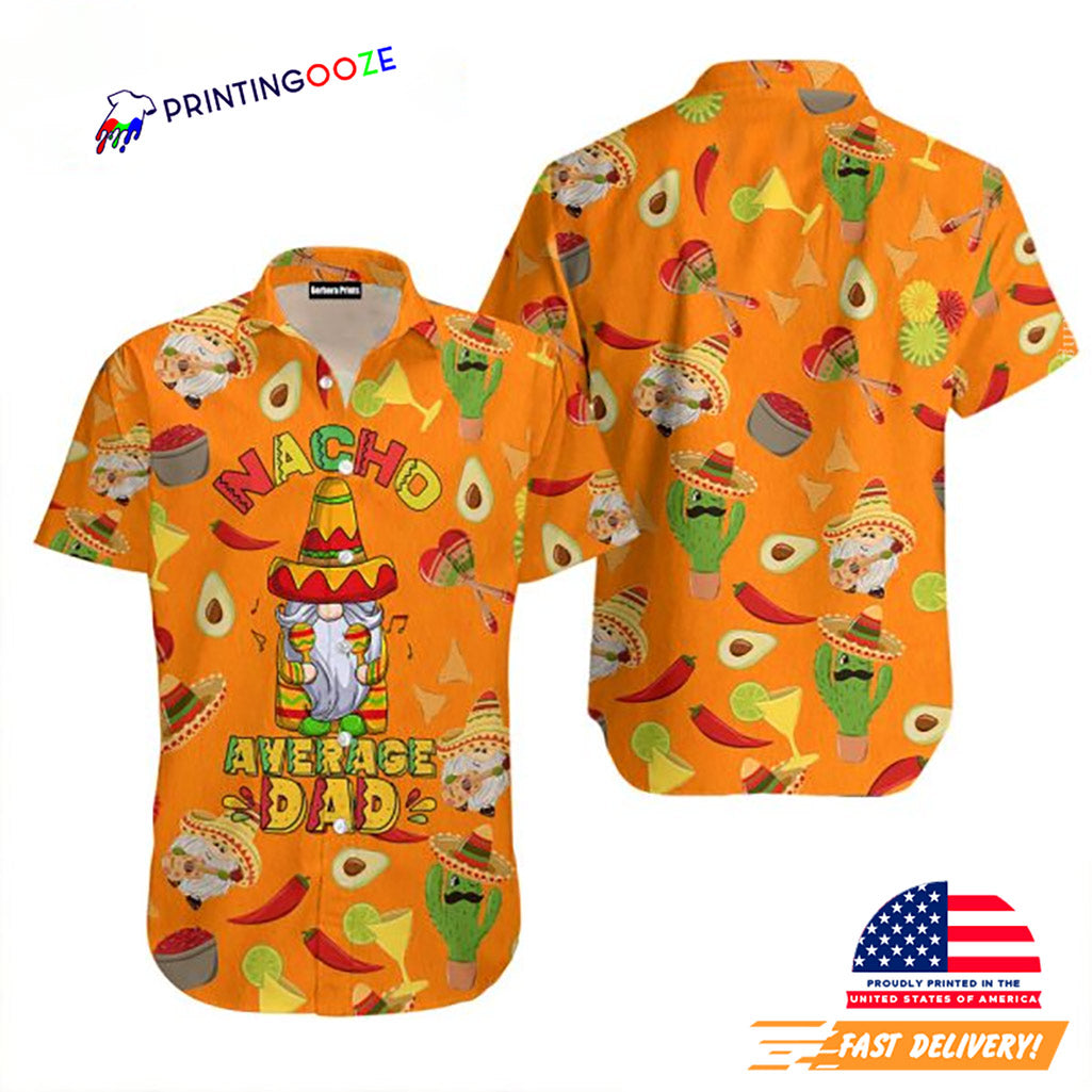 Nacho Average Dad Mexican Day Aloha Hawaiian - Adult & Kids T-Shirts, Sweatshirts & Hoodies apparel design preview 1