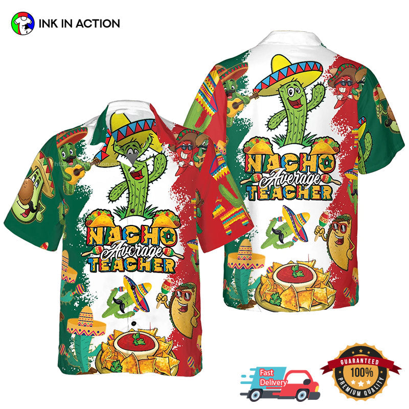 Nacho Average Teacher Nachos Day Hawaiian - Adult & Kids T-Shirts, Sweatshirts & Hoodies apparel design preview 1