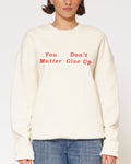 You Don't Matter Give Up - Adult & Kids T-Shirts, Sweatshirts & Hoodies apparel design preview 1