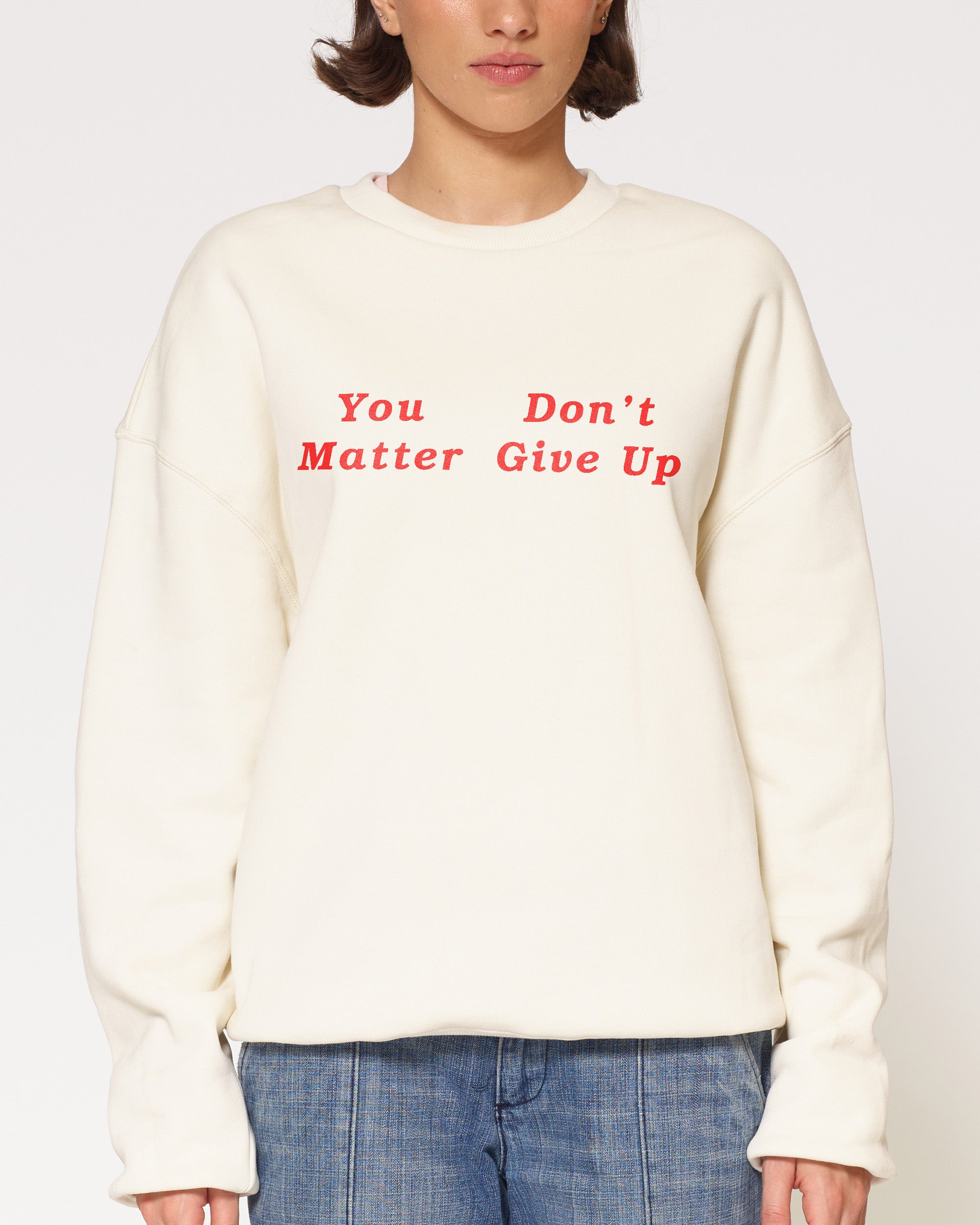 You Don't Matter Give Up - Adult & Kids T-Shirts, Sweatshirts & Hoodies apparel design preview 1