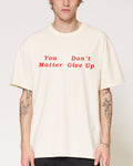 You Don't Matter Give Up - Adult & Kids T-Shirts, Sweatshirts & Hoodies apparel design preview 1