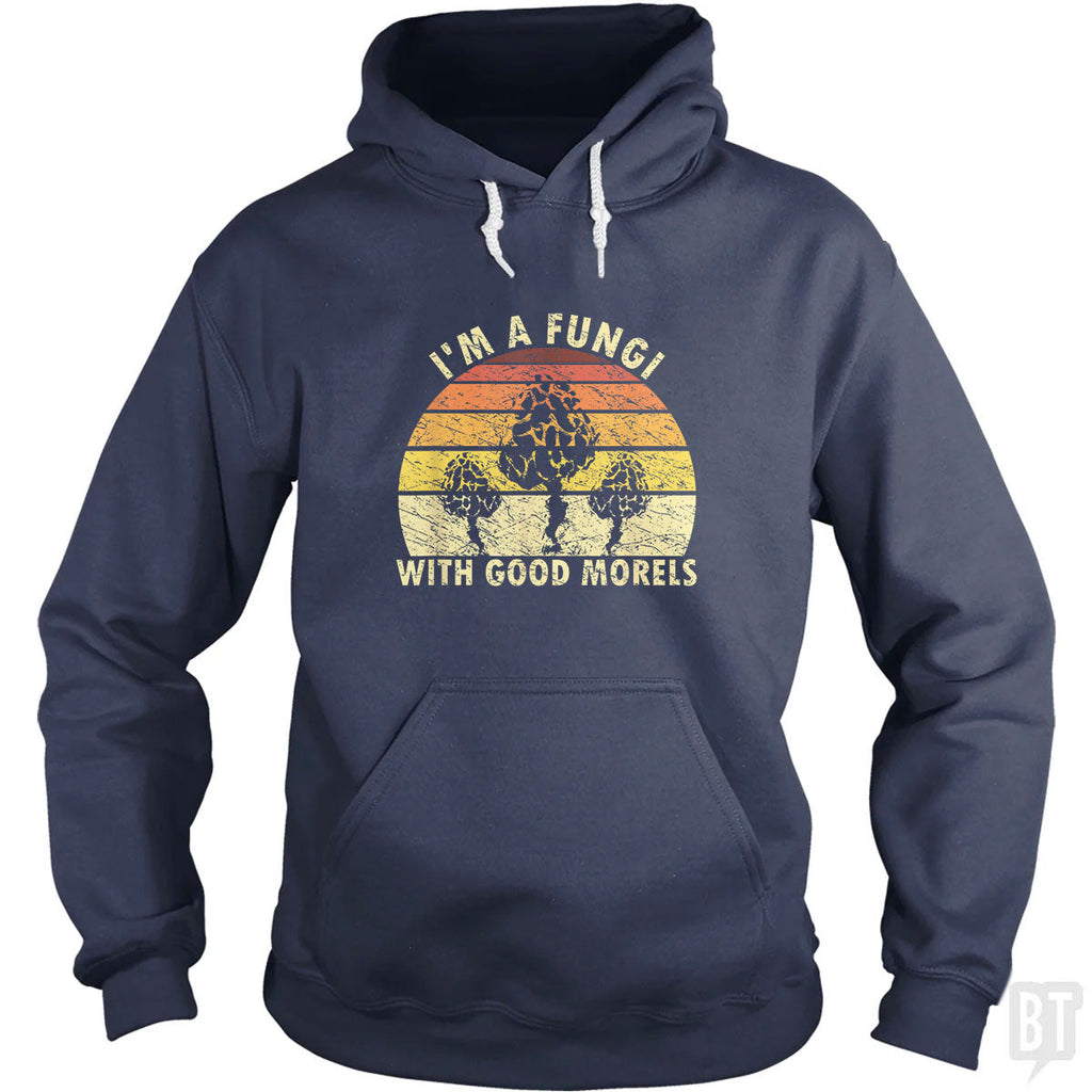 I'm A Fungi With Good Morels - Adult & Kids T-Shirts, Sweatshirts & Hoodies apparel design preview 1