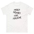 Need Money Porsche Car Enthusiasts Lover Dream Sports - Adult & Kids T-Shirts, Sweatshirts & Hoodies apparel design preview 1