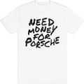 Need Money Porsche Ring Spun Cotton - Adult & Kids T-Shirts, Sweatshirts & Hoodies apparel design preview 1