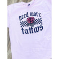 Need More Tattoos Top - Adult & Kids T-Shirts, Sweatshirts & Hoodies apparel design preview 1