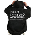 Need Prayer Tap My Shoulder Casual Street Fleece - Adult & Kids T-Shirts, Sweatshirts & Hoodies apparel design preview 1