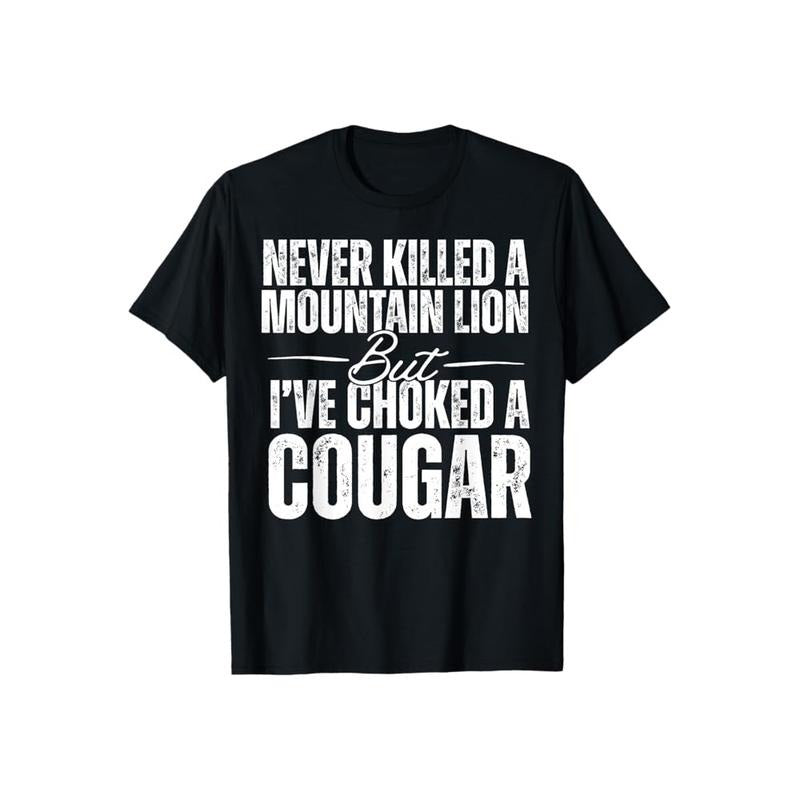 Never Killed Mountain Lion But I'Ve Choked Cougar - Adult & Kids T-Shirts, Sweatshirts & Hoodies apparel design preview 1