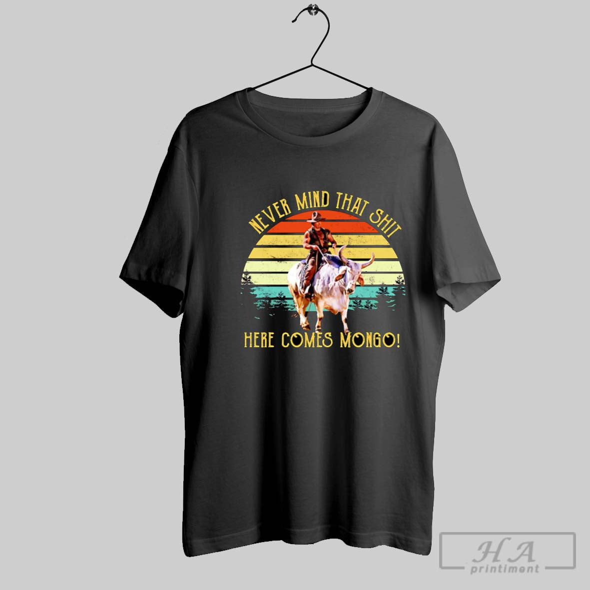 Never Mind That Shit Here Comes Mongo Retro - Adult & Kids T-Shirts, Sweatshirts & Hoodies apparel design preview 1