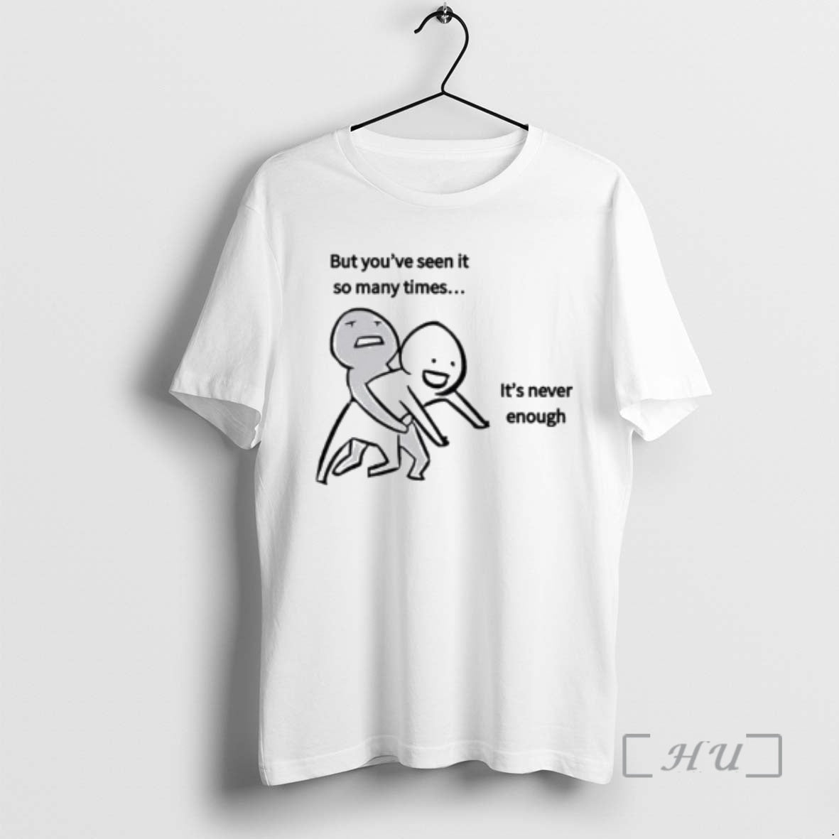 New But Youve Seen So Many Times Never Enough Circle - Adult & Kids T-Shirts, Sweatshirts & Hoodies apparel design preview 1