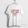 New Carter Booth I Refuse F Ing Lose Circle White - Adult & Kids T-Shirts, Sweatshirts & Hoodies apparel design preview 1
