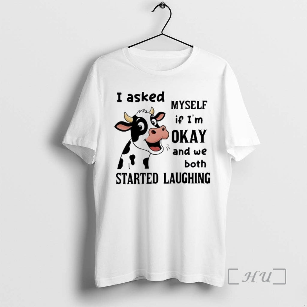 New Cow I Asked Myself If Im Okay We Both Started - Adult & Kids T-Shirts, Sweatshirts & Hoodies apparel design preview 1