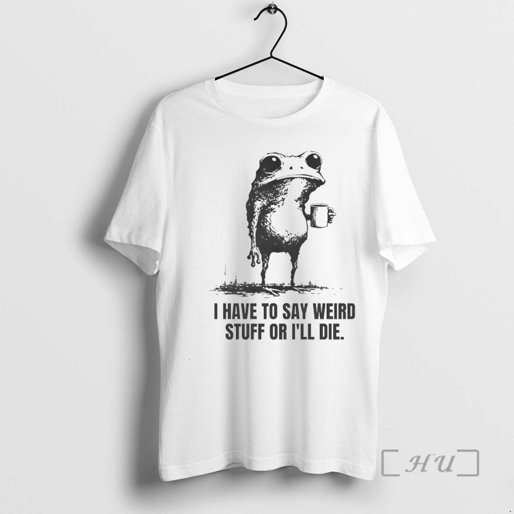 New I Have Say Weird Stuff Ill Die Frog Circle - Adult & Kids T-Shirts, Sweatshirts & Hoodies apparel design preview 1