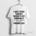 New I Just Stole Santas Naughty List Ironically - Adult & Kids T-Shirts, Sweatshirts & Hoodies apparel design preview 1