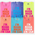 Nicer When I'M Tan Neon Relaxed Fit Printed USA - Adult & Kids T-Shirts, Sweatshirts & Hoodies apparel design preview 1