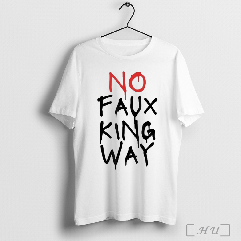 No Faux King Way - Adult & Kids T-Shirts, Sweatshirts & Hoodies apparel design preview 1