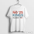 No Kings Tyrants Not Now Ever 2025 - Adult & Kids T-Shirts, Sweatshirts & Hoodies apparel design preview 1