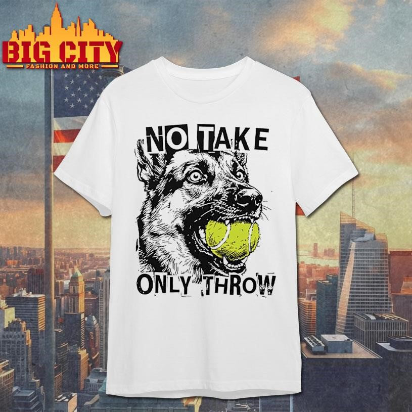 No Take Only Throw Funny Dog - Adult & Kids T-Shirts, Sweatshirts & Hoodies apparel design preview 1