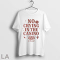 No Crying In The Casino Chad - Adult & Kids T-Shirts, Sweatshirts & Hoodies apparel design preview 1