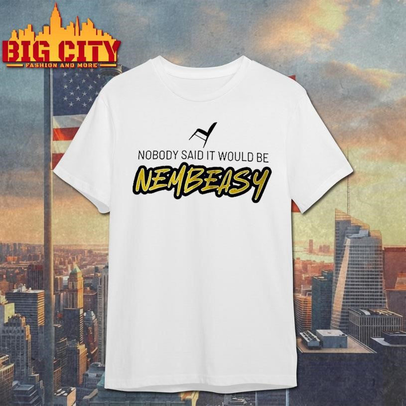 Nobody Said It Would Be Nembeasy Woman - Adult & Kids T-Shirts, Sweatshirts & Hoodies apparel design preview 1
