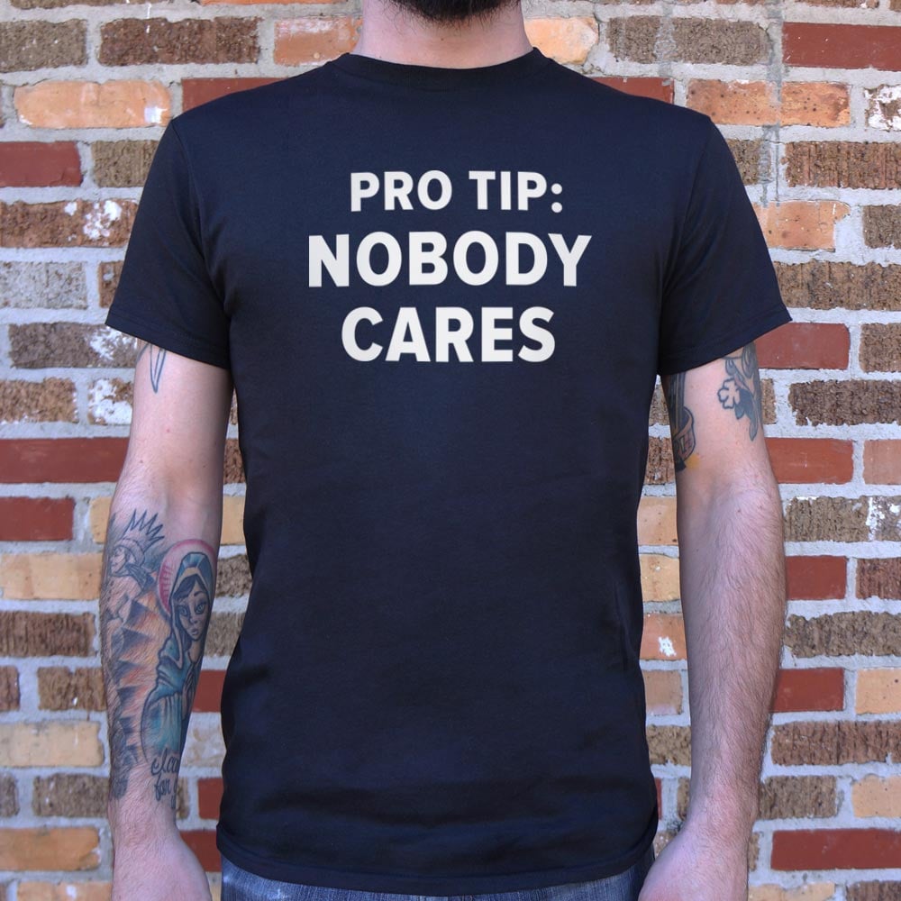 Pro Tip: Nobody Cares - Adult & Kids T-Shirts, Sweatshirts & Hoodies apparel design preview 1