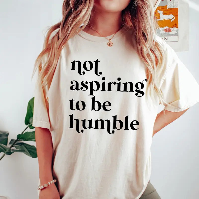 Not Aspiring Be Humble Feminist Girl Power Democrat - Adult & Kids T-Shirts, Sweatshirts & Hoodies apparel design preview 1