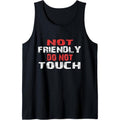 Not Friendly Do Touch Funny Sarcastic Tank Top MADE - Adult & Kids T-Shirts, Sweatshirts & Hoodies apparel design preview 1