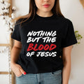 Nothing But Blood Jesus Casual Crew Neck Short Sleeve - Adult & Kids T-Shirts, Sweatshirts & Hoodies apparel design preview 1