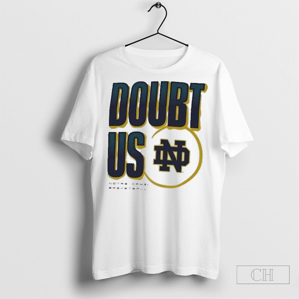 Notre Dame Fighting Irish Doubt Us March Madness - Adult & Kids T-Shirts, Sweatshirts & Hoodies apparel design preview 1