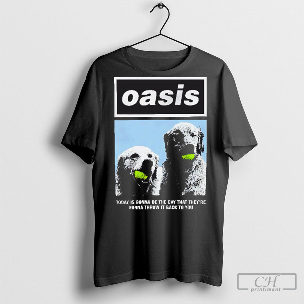 Oasis Today Is Gonna Be The Day That Theyre Throw It - Adult & Kids T-Shirts, Sweatshirts & Hoodies apparel design preview 1