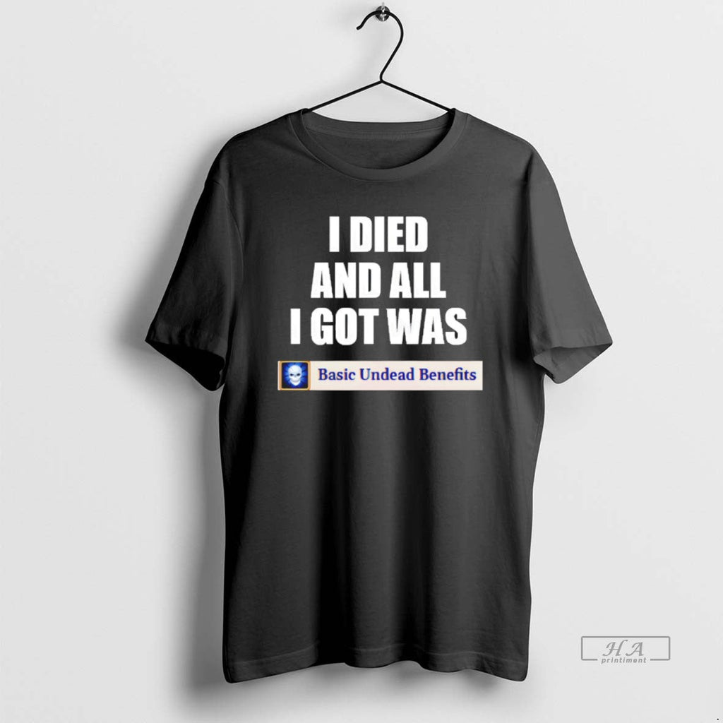 Official Basic Undead Benefits I Died And All Got Was - Adult & Kids T-Shirts, Sweatshirts & Hoodies apparel design preview 1