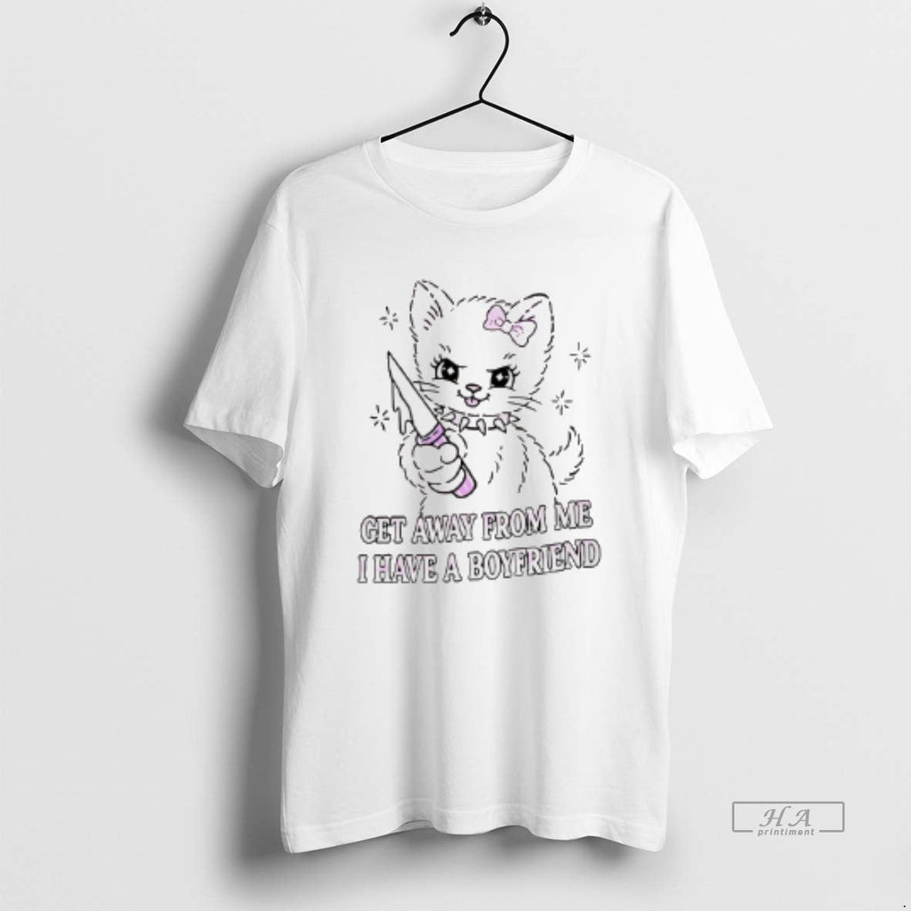 Official Cat Get Away Me I Have Boyfriend - Adult & Kids T-Shirts, Sweatshirts & Hoodies apparel design preview 1