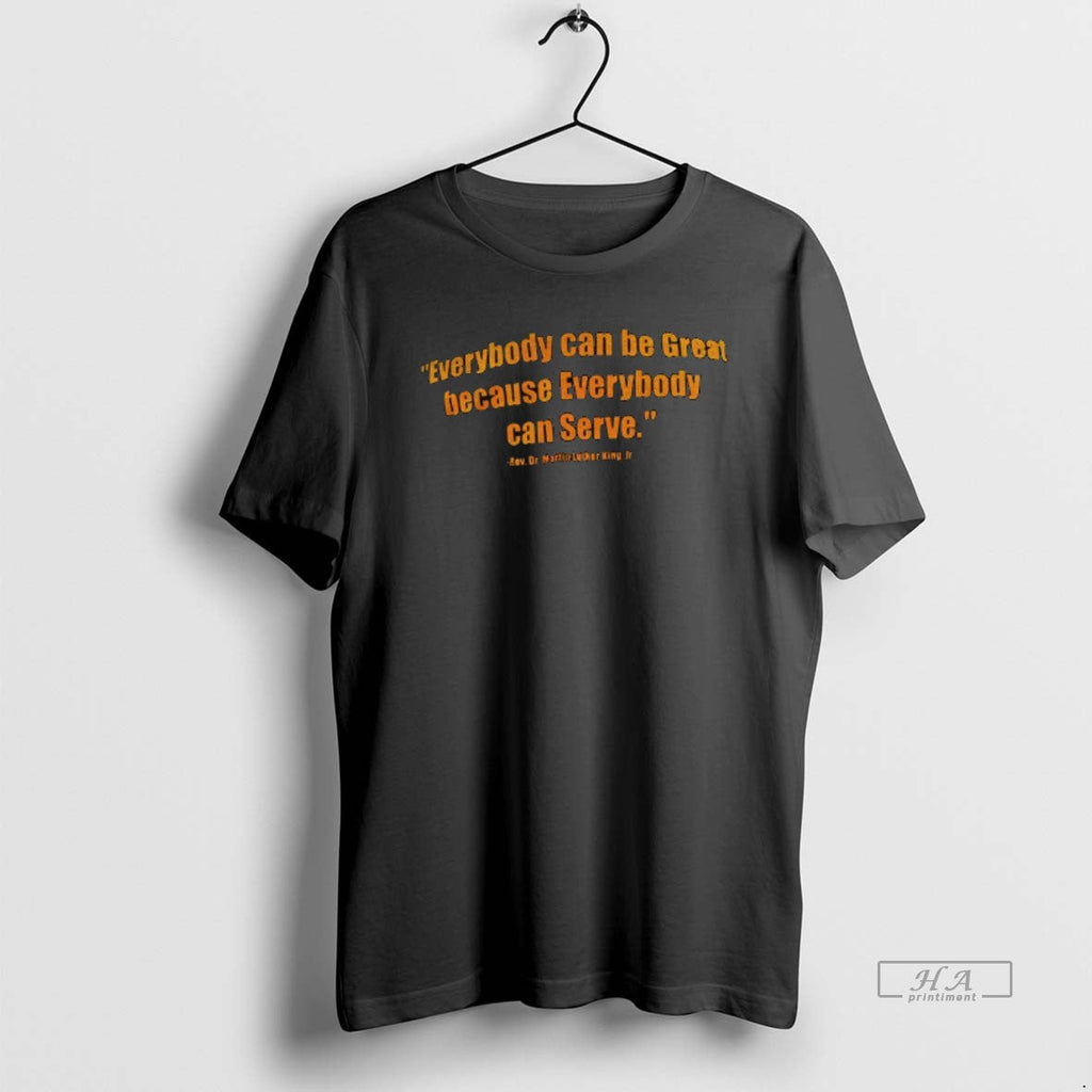 Official Everybody Can Be Great Because Serve Rev Dr - Adult & Kids T-Shirts, Sweatshirts & Hoodies apparel design preview 1