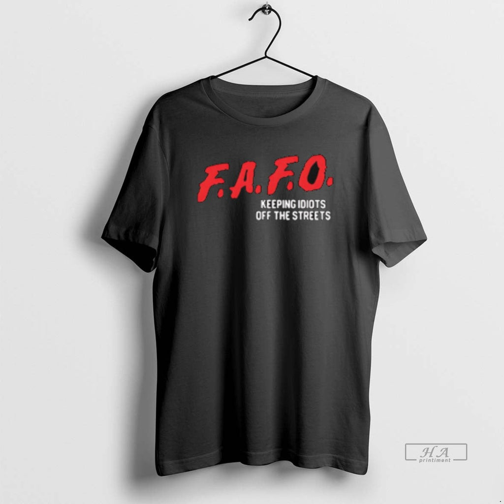 Official Fafo Keeping Idiots Off Streets - Adult & Kids T-Shirts, Sweatshirts & Hoodies apparel design preview 1