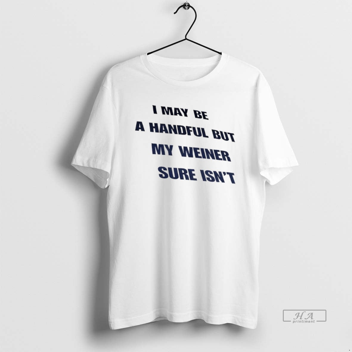 Official Funny I May Be A Handful But My Weiner Sure - Adult & Kids T-Shirts, Sweatshirts & Hoodies apparel design preview 1