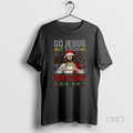 Official Funny Jesus Go Your - Adult & Kids T-Shirts, Sweatshirts & Hoodies apparel design preview 1