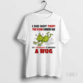 Official Grinch Funny I Did Not Trip Floor Looked Sad - Adult & Kids T-Shirts, Sweatshirts & Hoodies apparel design preview 1