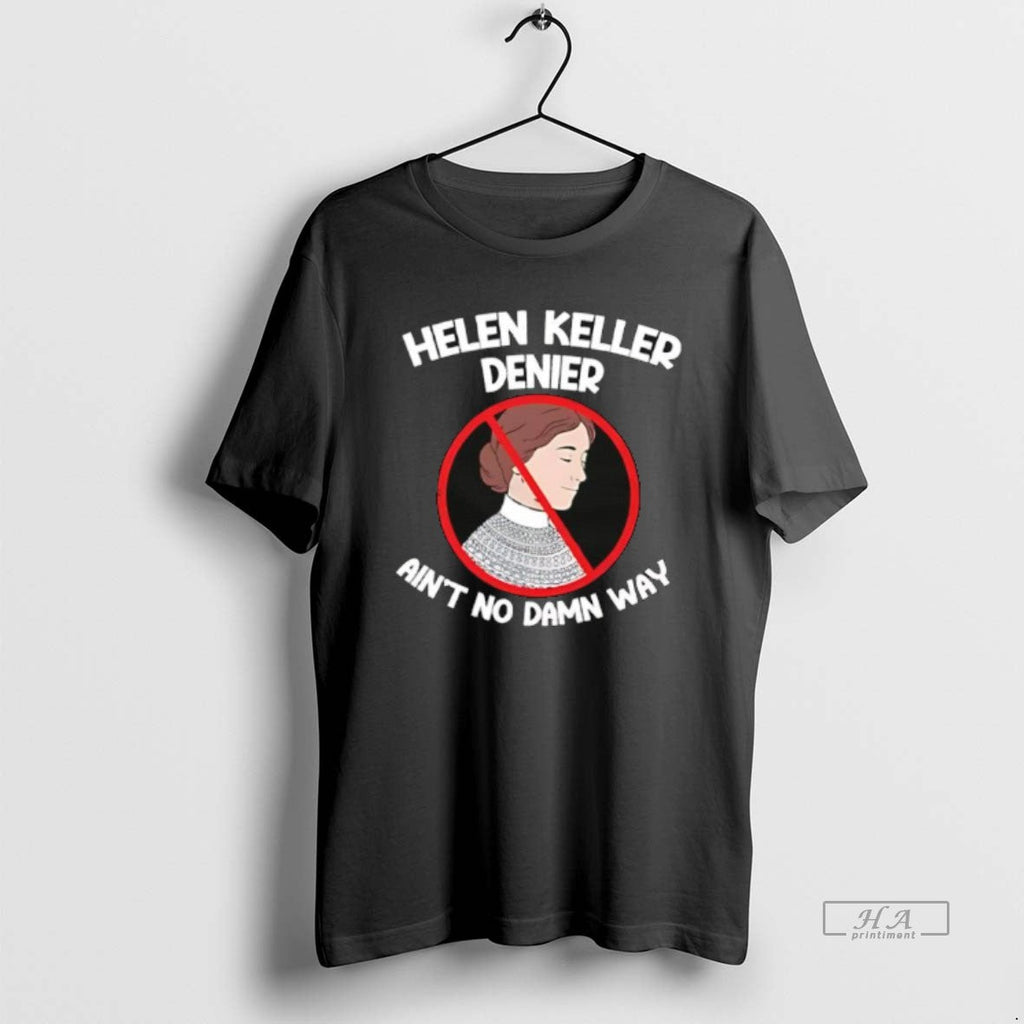 Official Helen Keller Aint No Damn Way - Adult & Kids T-Shirts, Sweatshirts & Hoodies apparel design preview 1