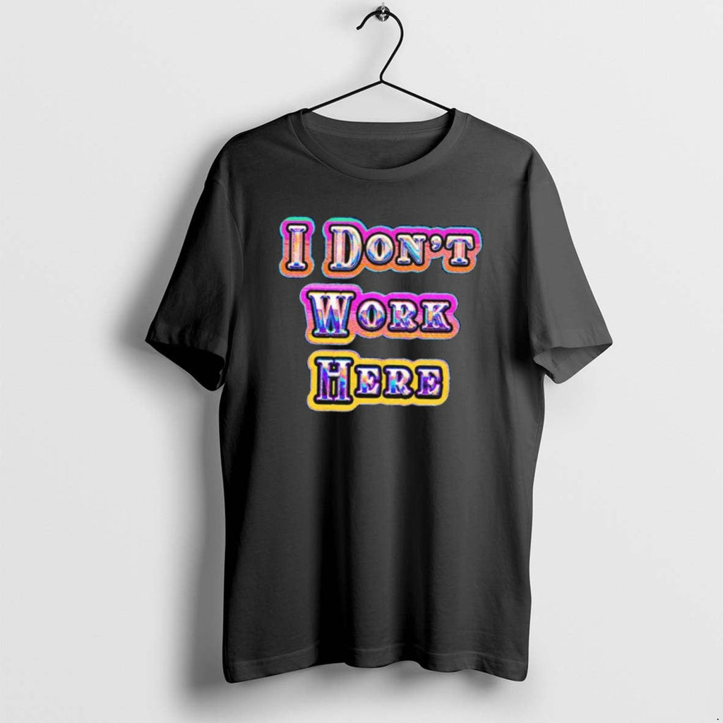 Official I Dont Work Here Neon - Adult & Kids T-Shirts, Sweatshirts & Hoodies apparel design preview 1