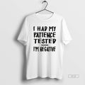 Official I Had My Patience Tested Im Negative - Adult & Kids T-Shirts, Sweatshirts & Hoodies apparel design preview 1