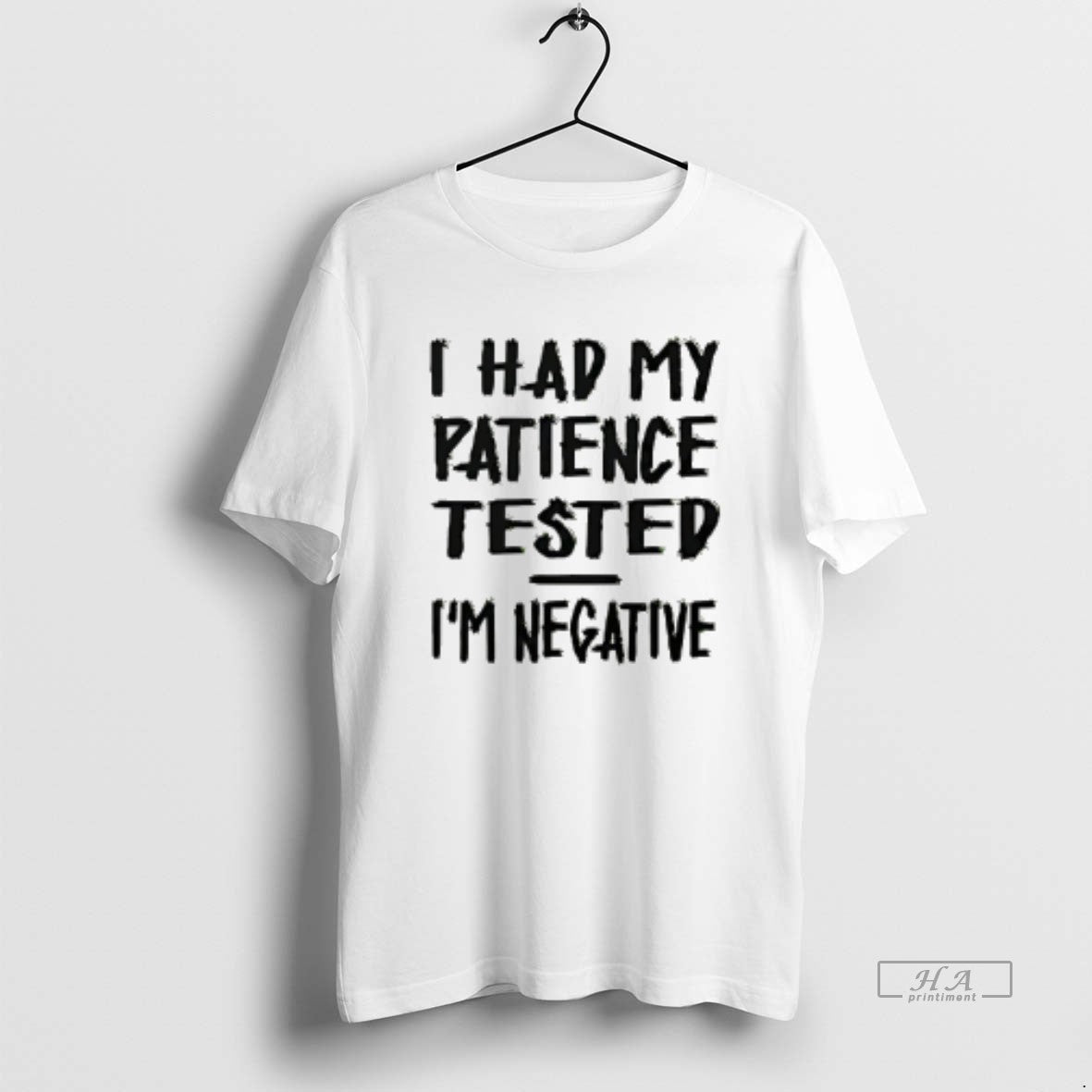 Official I Had My Patience Tested Im Negative - Adult & Kids T-Shirts, Sweatshirts & Hoodies apparel design preview 1