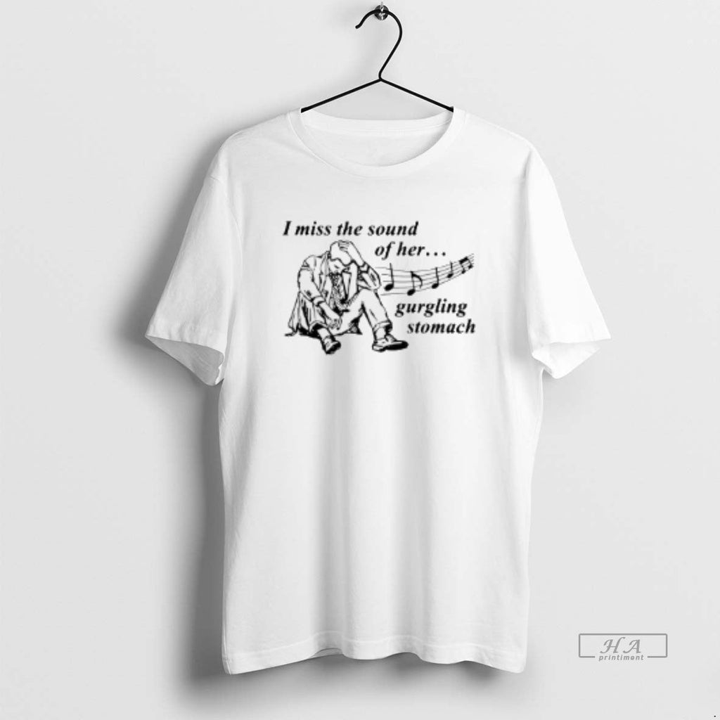 Official I Miss Sound Her Gurgling Stomach - Adult & Kids T-Shirts, Sweatshirts & Hoodies apparel design preview 1
